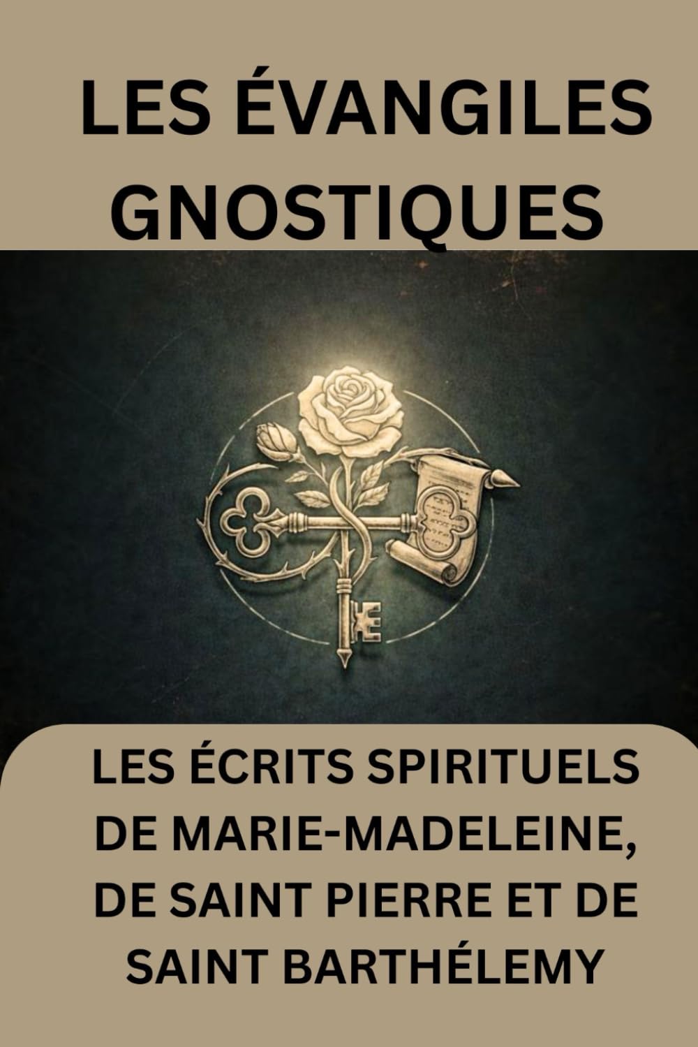 Les Évangiles gnostiques: Les écrits spirituels de Marie-Madeleine, de saint Pierre et de saint Barthélemy