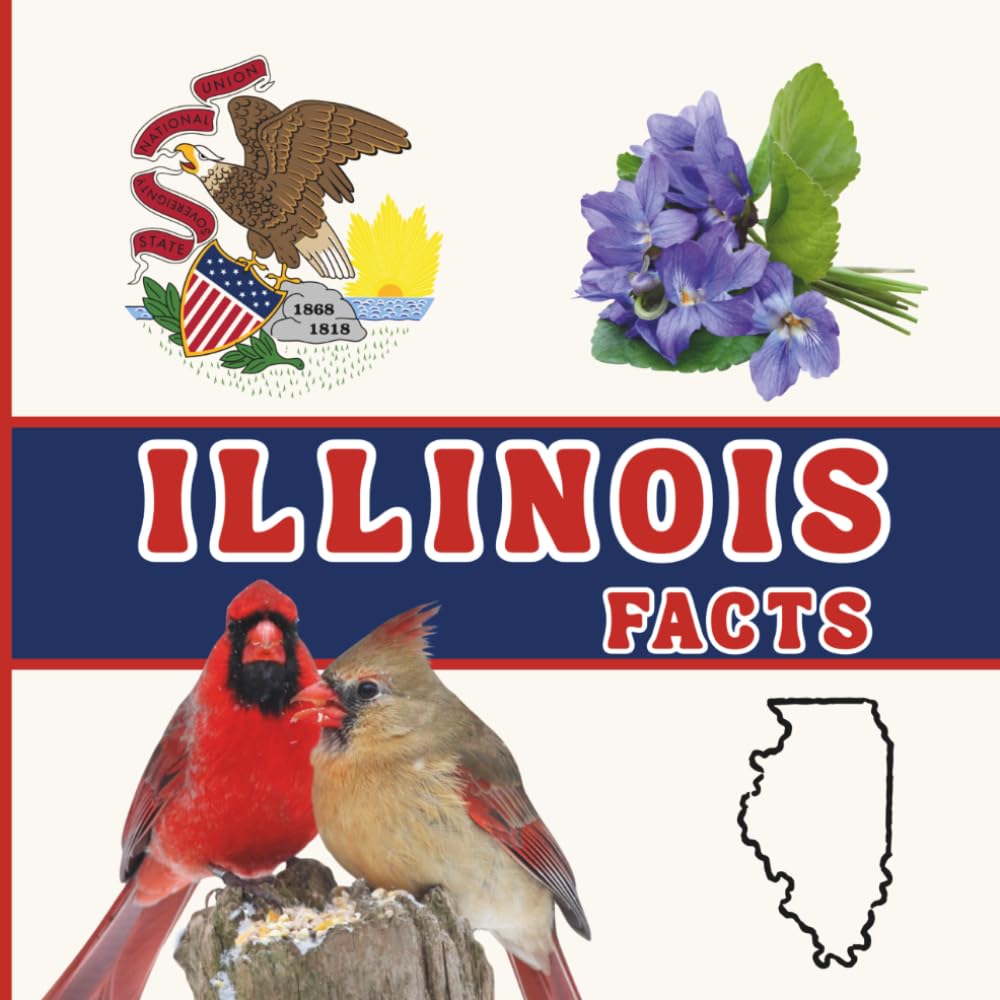 Illinois Facts: Interesting Facts About Illinois (50 States Fact Books)
