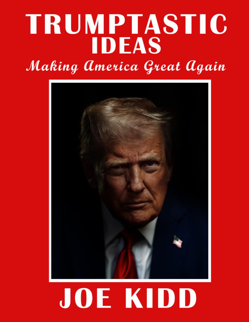 Trumptastic Ideas: Making America Great Again      Paperback – March 15, 2025