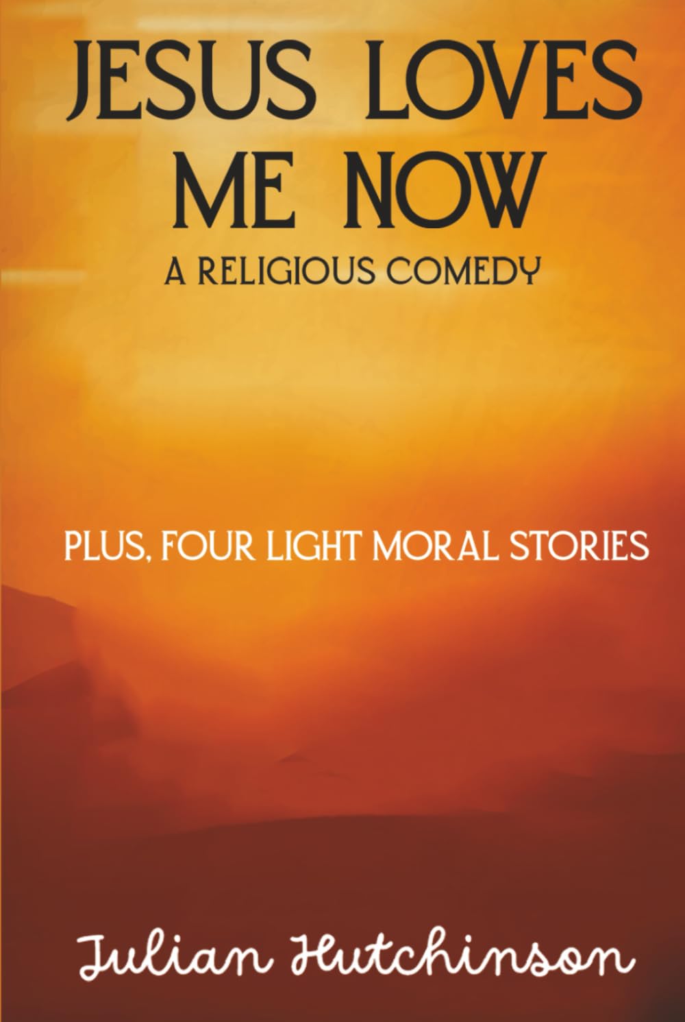 Jesus Loves Me Now: Plus Four Other Light Christian Fiction Stories