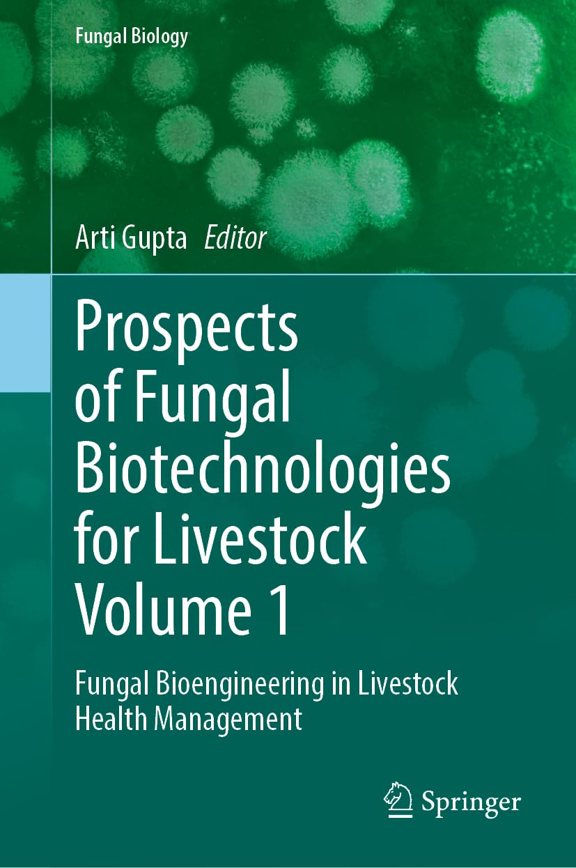 Prospects of Fungal Biotechnologies for Livestock Volume 1: Fungal Bioengineering in Livestock Health Management (Fungal Biology)