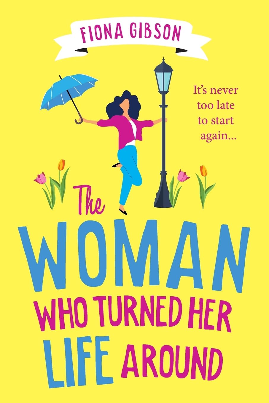 The Woman Who Turned Her Life Around: The BRAND NEW hilarious and heartwarming tale about chasing your dreams for 2026
