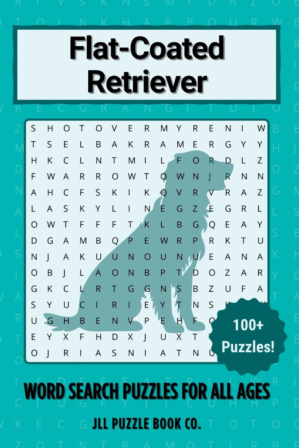 Flat-Coated Retriever Word Search Puzzle Book: Over 100 Fun Word Search Puzzles Celebrating the Flat-Coated Retriever — The Perfect Gift for Owners, ... All Ages (Dog Breed Word Search Puzzle Books)