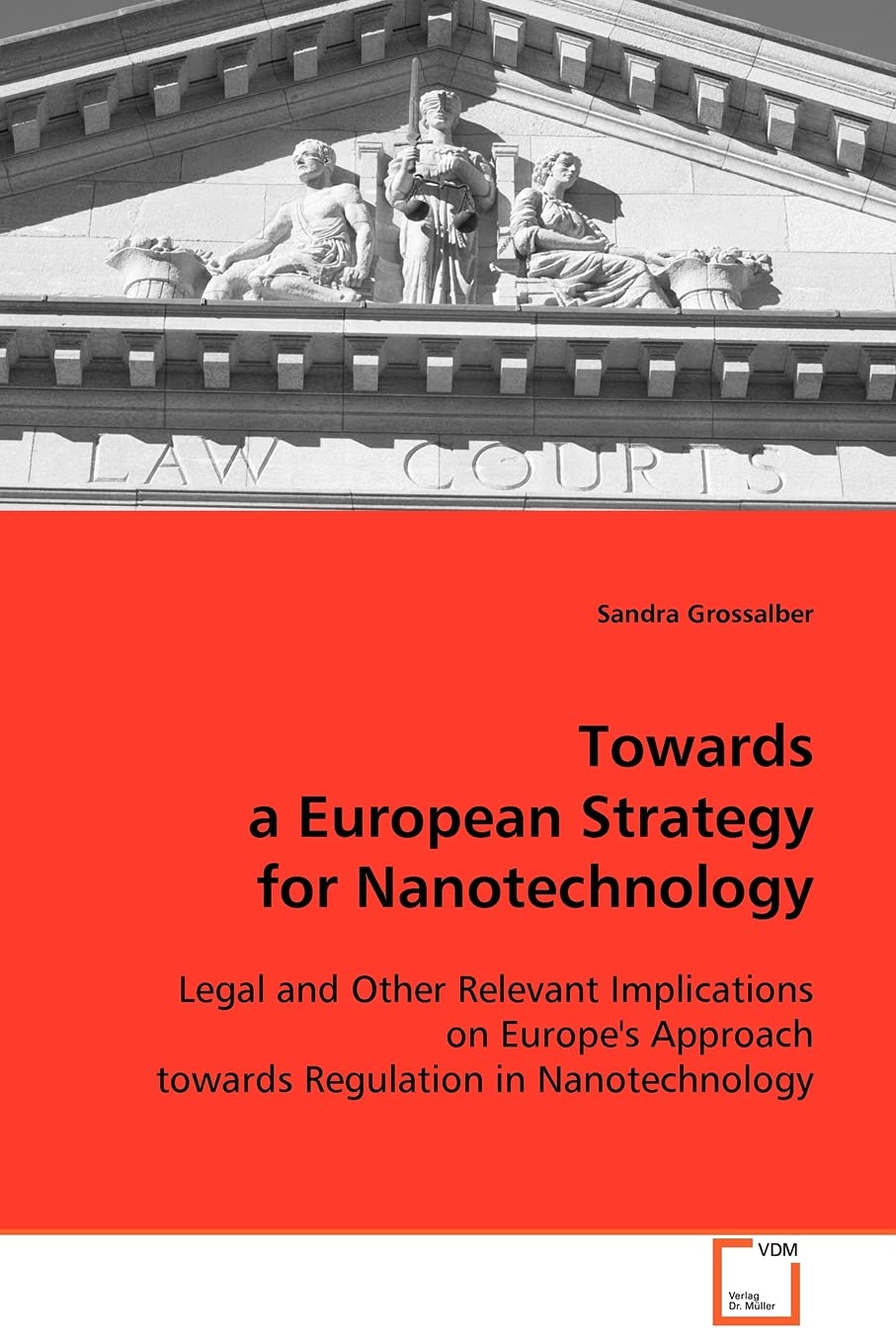 Towards a European Strategy for Nanotechnology: Legal and Other Relevant Implications on Europe's Approach towards Regulation in Nanotechnology