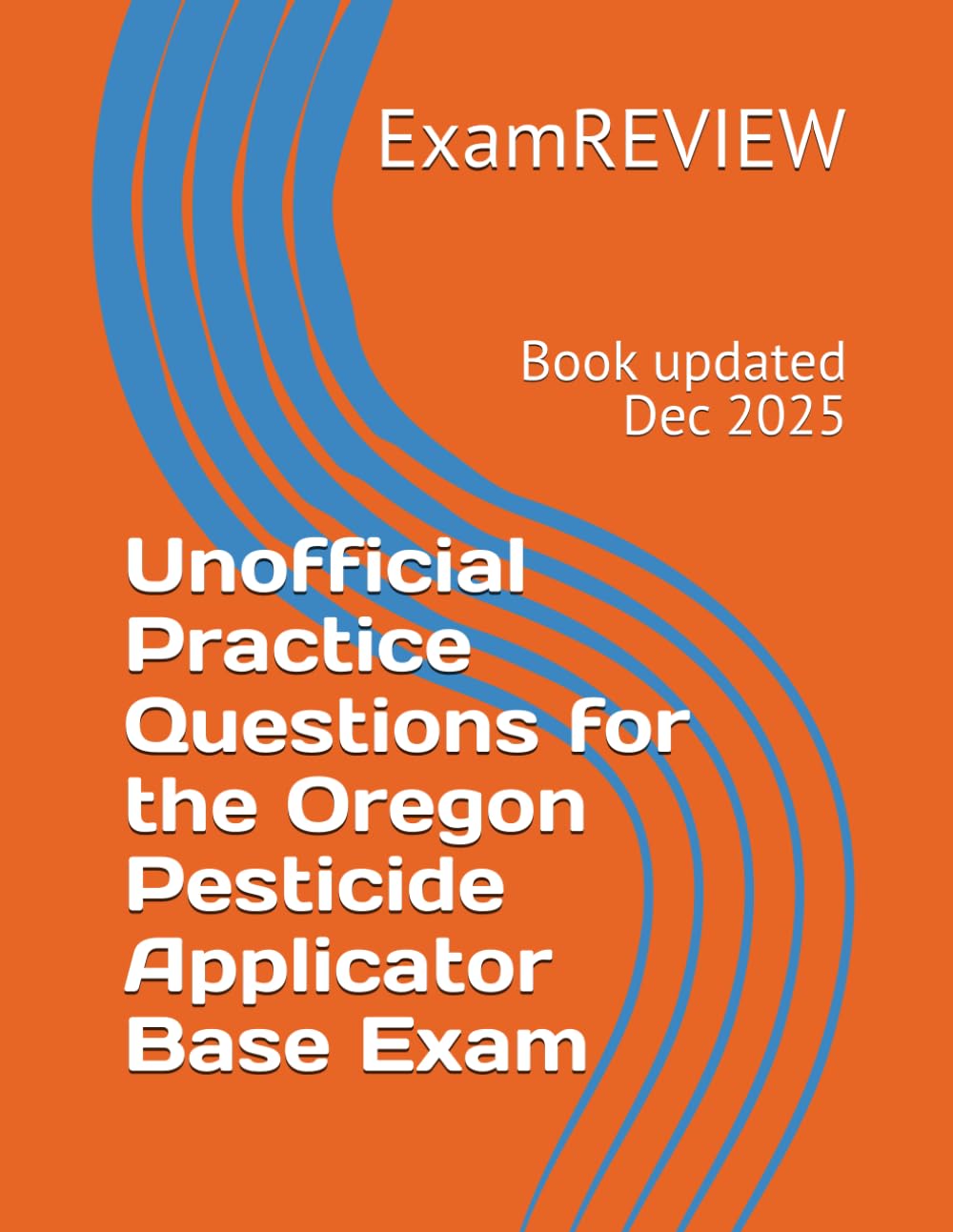 Unofficial Practice Questions for the Oregon Pesticide Applicator Base Exam