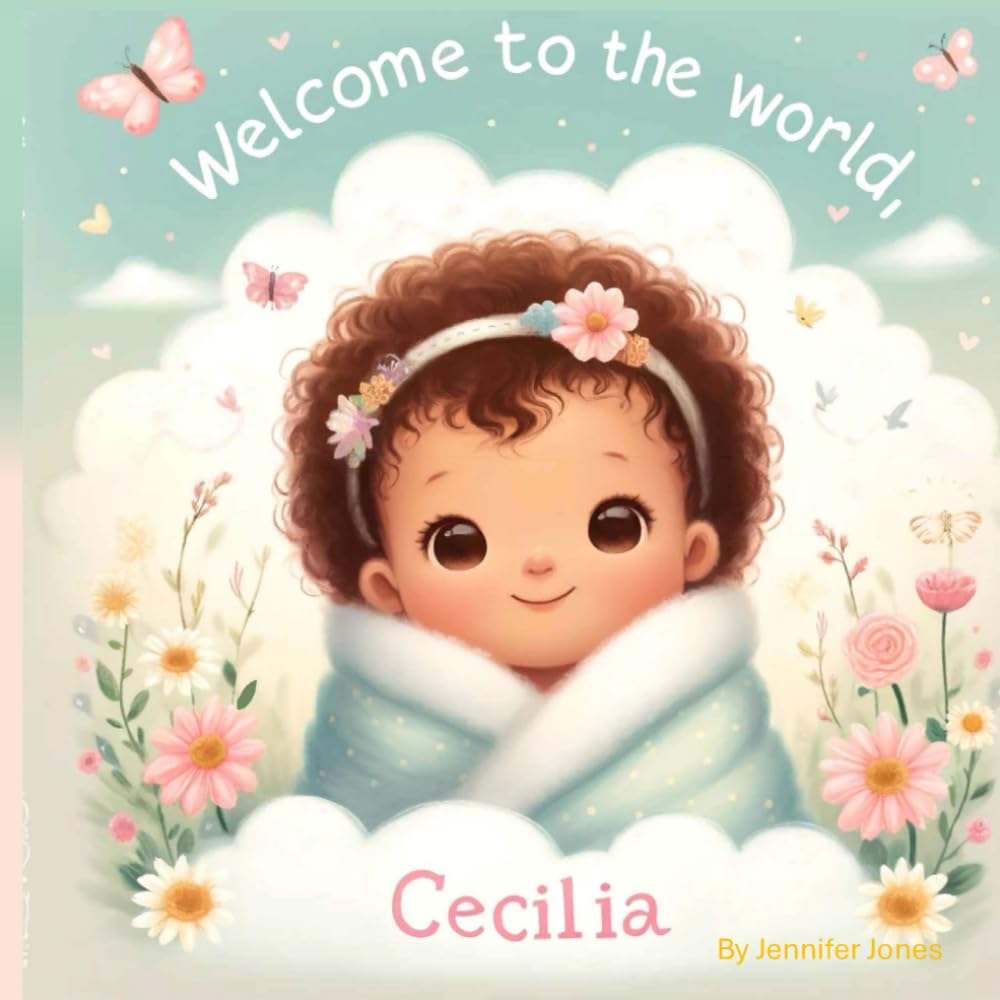 Welcome To The World, Cecilia (Cecilia's Adventure Series)