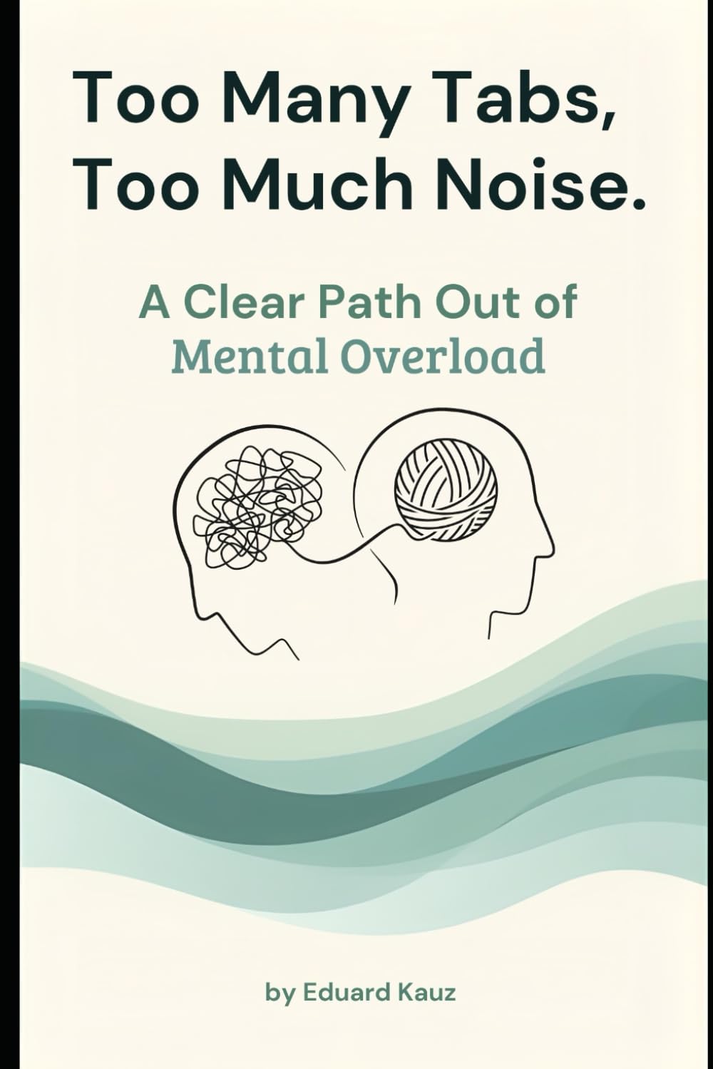 Too Many Tabs, Too Much Noise: A Clear Path Out of Mental Overload
