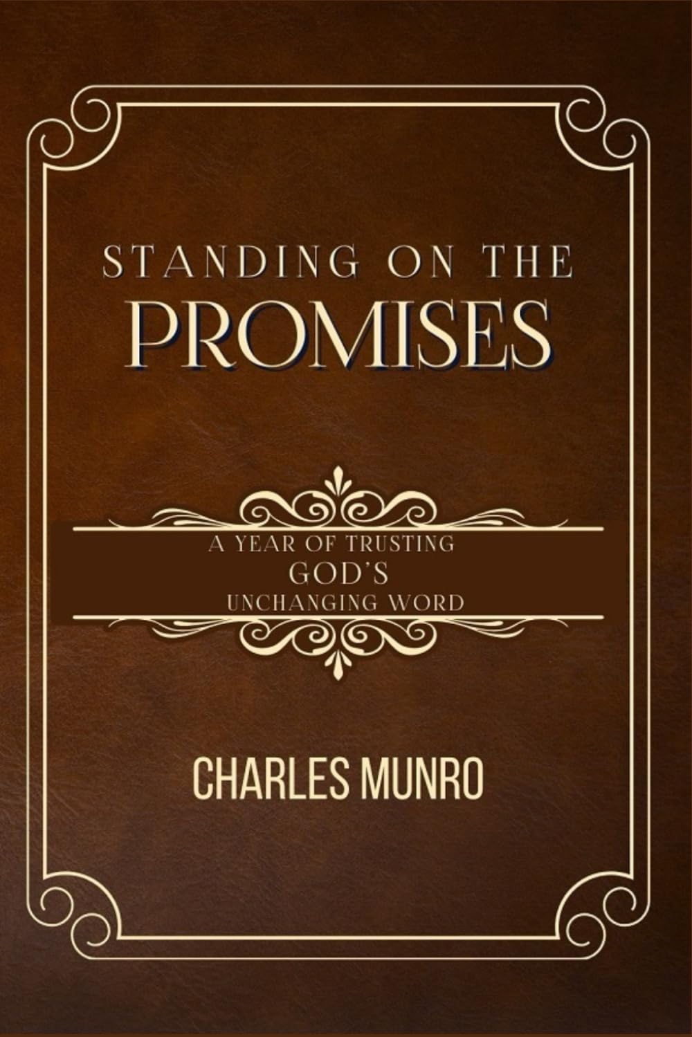 Standing On The Promises: A Year Of Trusting In God's Unchanging Word