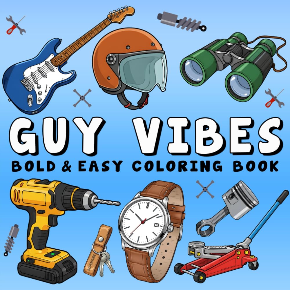 Guy Vibes Bold & Easy Coloring Book: +50 Relaxing Designs Men Will Love Featuring Sports, Tech, Outdoors, Trucks, and More for Adults and Seniors
