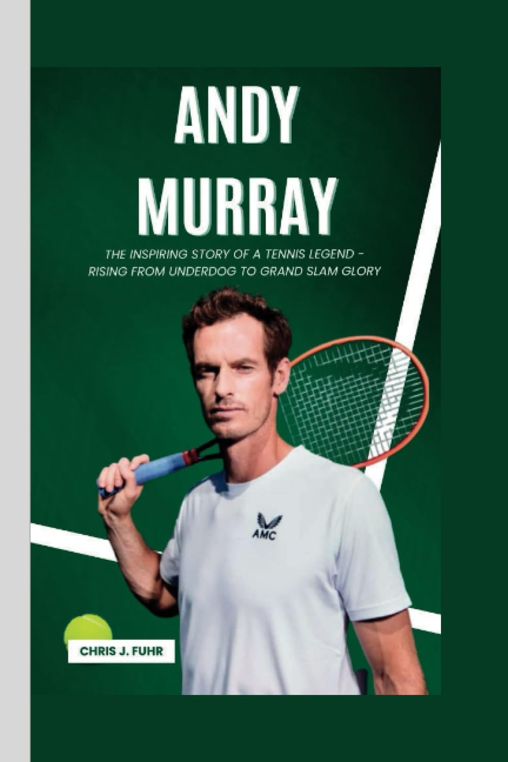 ANDY MURRAY: The Inspiring Story of a Tennis Legend - Rising from Underdog to Grand Slam Glory