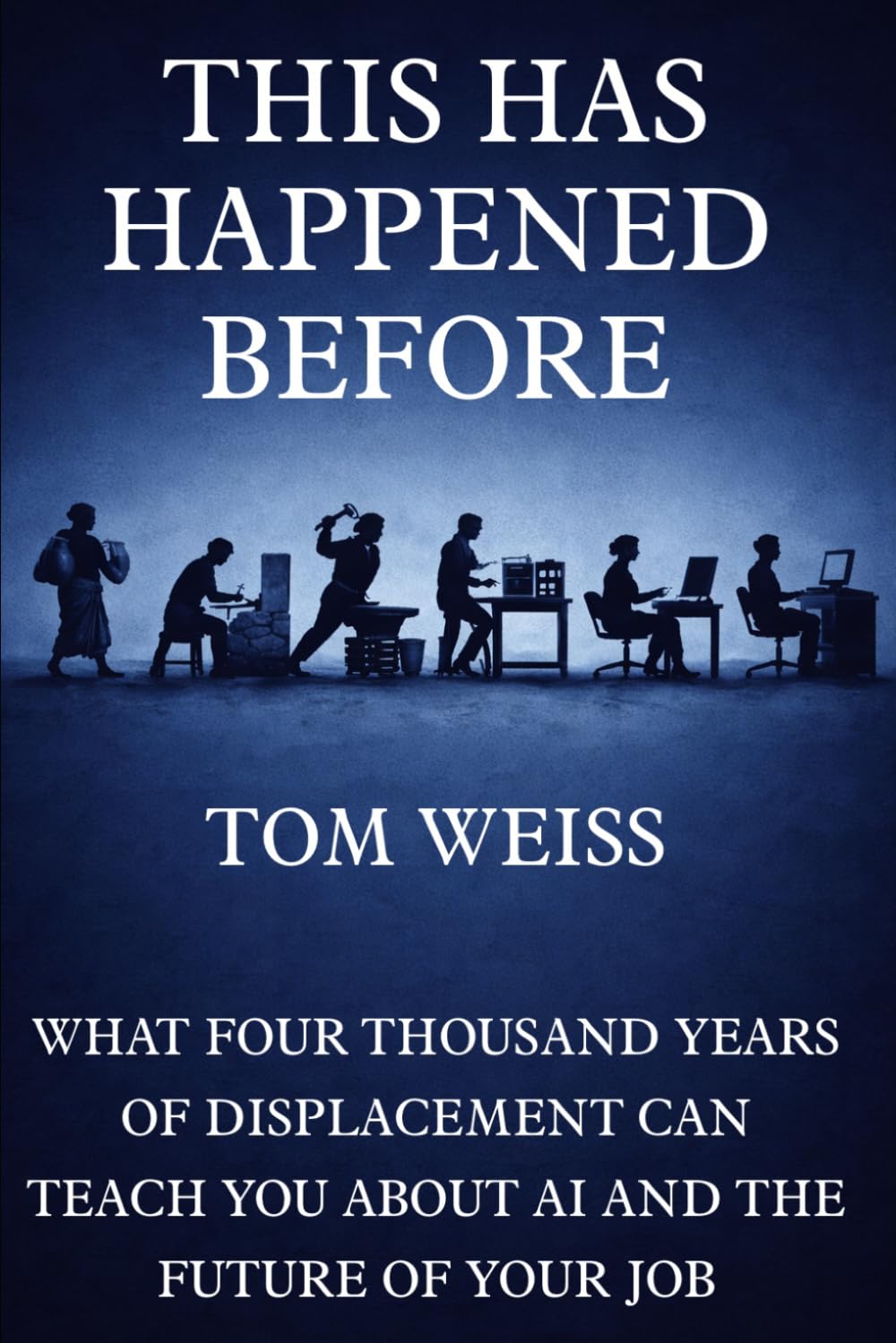 This Has Happened Before: What Four Thousand Years of Displacement Can Teach You About AI and The Future of Your Job