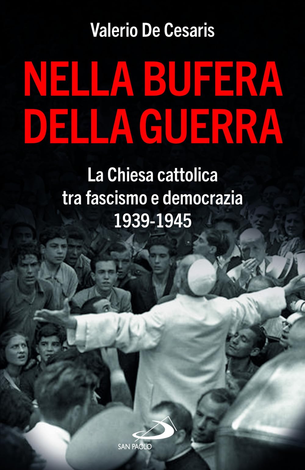 Nella Bufera Della Guerra. La Chiesa Cattolica Tra Fascismo E Democrazia 1939-1945 - 4