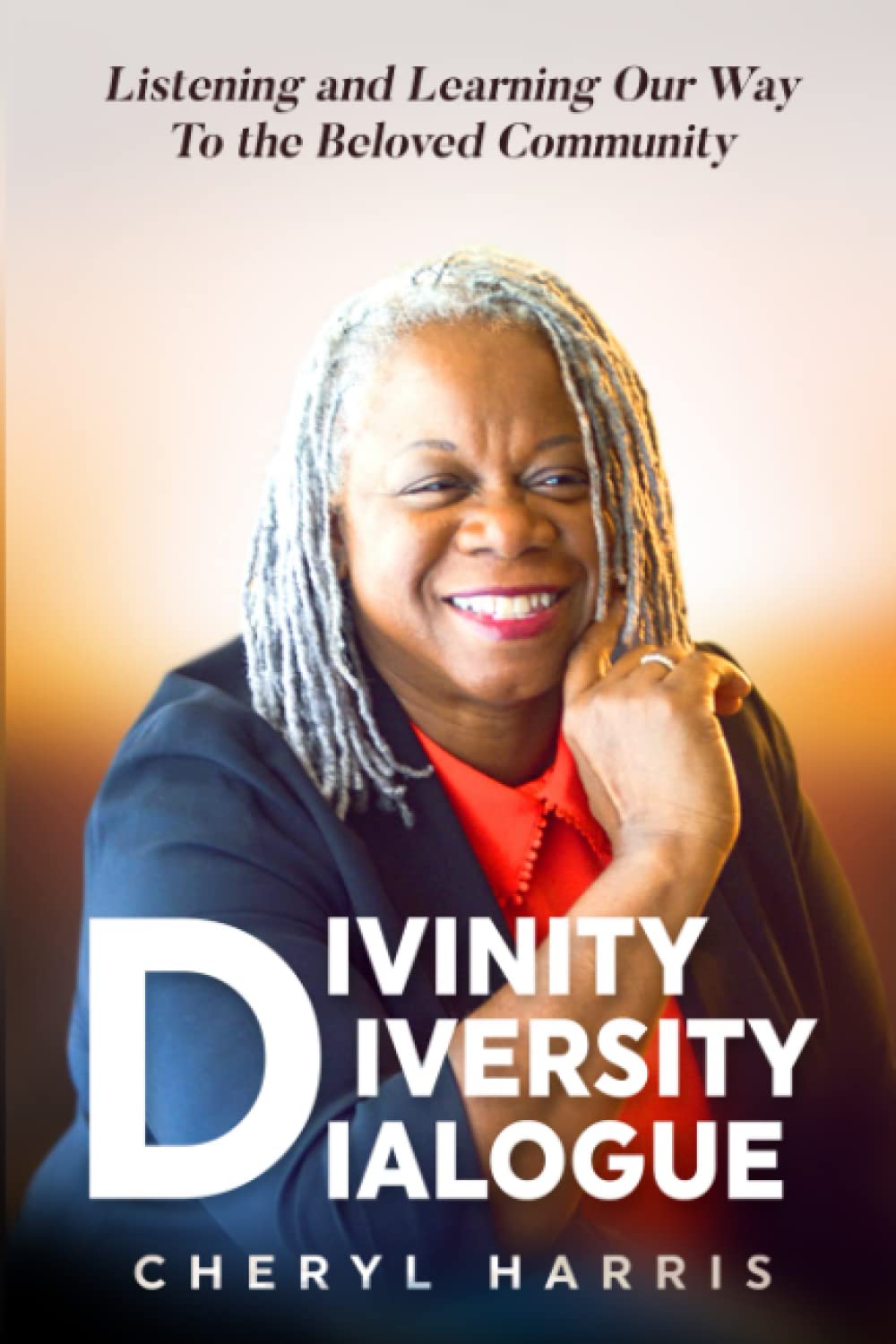 Divinity Diversity Dialogue: Listening and Learning Our Way To the Beloved Community