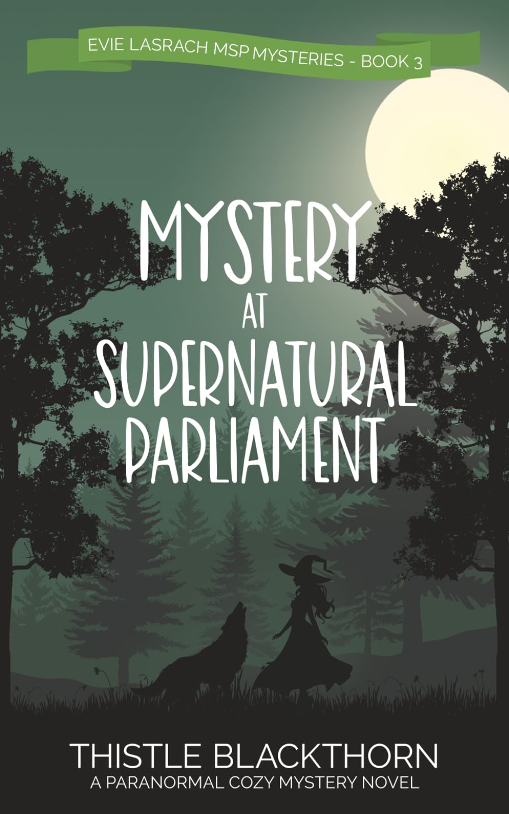 Mystery at Supernatural Parliament: A Paranormal Cozy Mystery (Evie Lasrach MSP Mysteries)