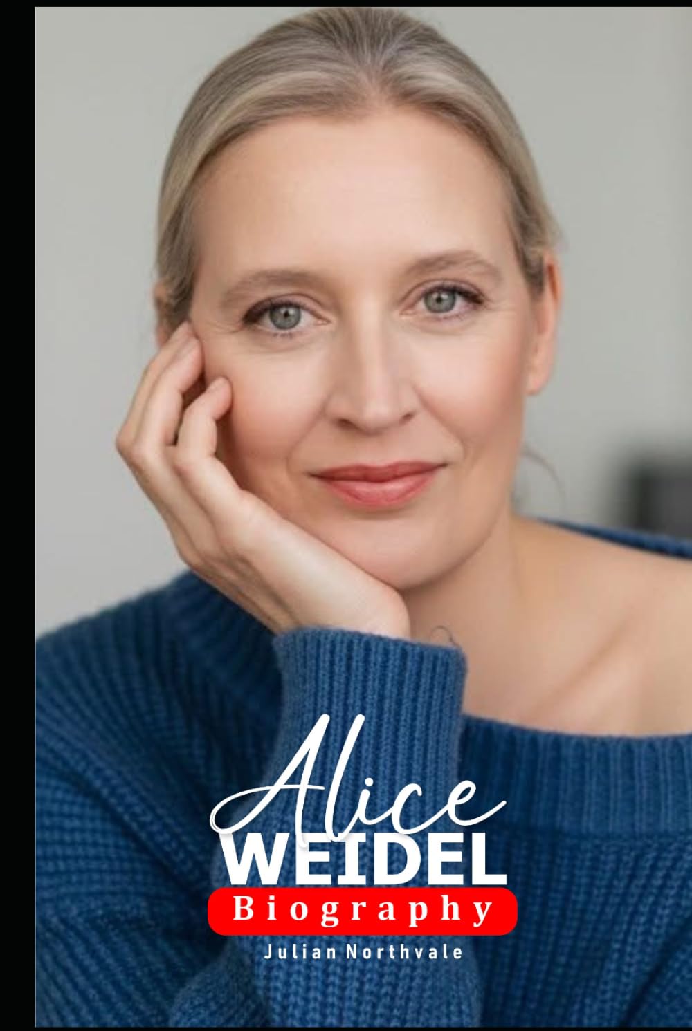 Alice Weidel Biography: Inside the Life and Influence of a Modern German Political Figure (Legends Beyond the Spotlight)