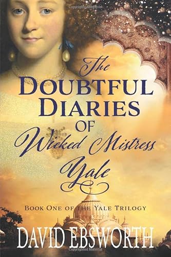 The Doubtful Diaries of Wicked Mistress Yale (The Yale Trilogy)