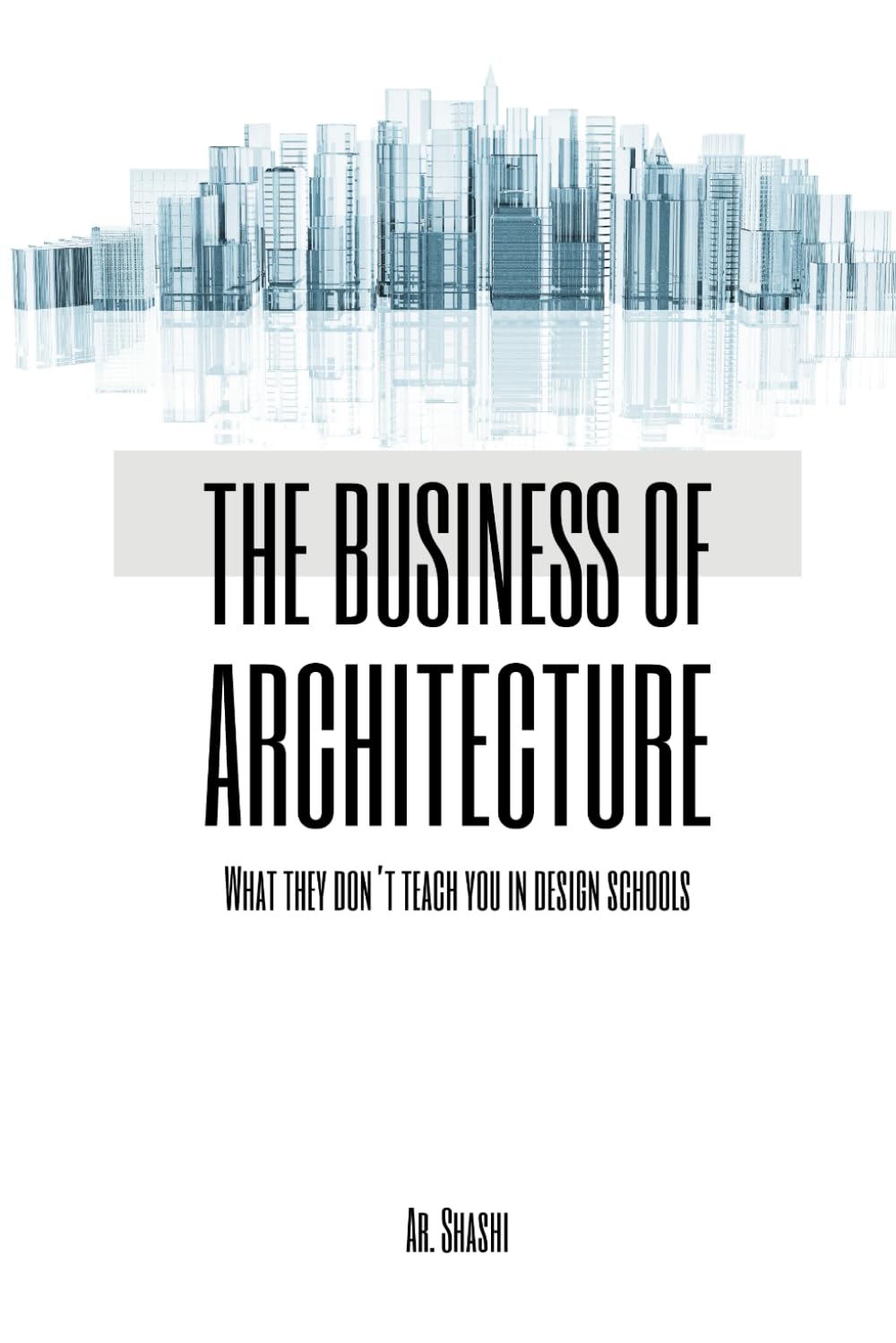 The Business of Architecture: What They Don’t Teach in Design Schools