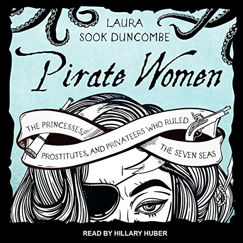 The Princesses, Prostitutes, and Privateers Who Ruled the Seven Seas