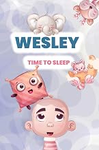 Wesley, time to sleep!: Adorable and cute illustrated book for kids and babies named Wesley before bedtime (YourNameBook, time to sleep!)