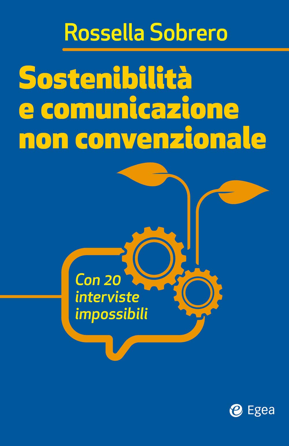 Sostenibilità E Comunicazione Non Convenzionale. Con 20 Interviste Impossibili - 4