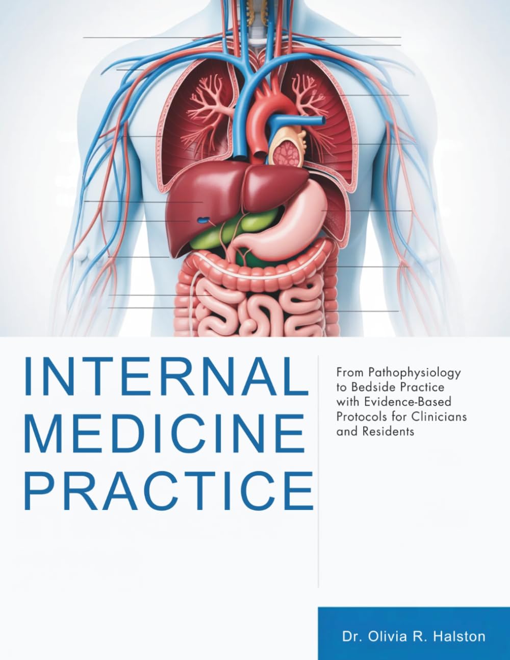 Internal Medicine Practice: From Pathophysiology to Bedside Practice with Evidence-Based Protocols for Clinicians and Residents