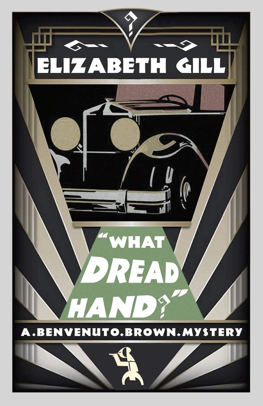 What Dread Hand?: A Benvenuto Brown Mystery: A Golden Age Mystery
