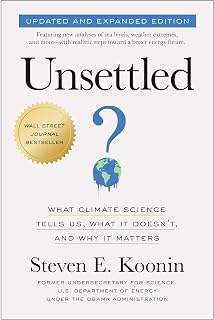 Unsettled Updated Edition by Steven Koonin: Climate Science Myths Debunked, Facts Revealed