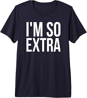 Urban Slang Shirts: I'm So Extra T-Shirt Premium Tri-blend T-Shirt