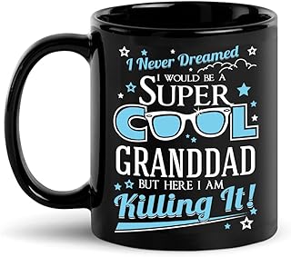 Grandfather Mug, I Never Dreamed I'd Be A Super Cool Granddad But Here I Am Killing It, Fathers Day Mug, Gifts For Granddad From Daughter Son, Gifts For Husband, Grandfather, Grandpa Black Coffee Mug