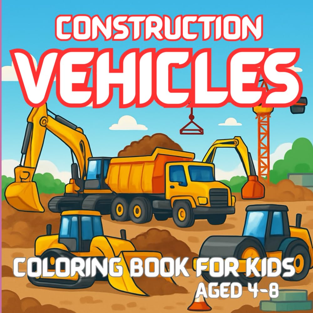 Construction Vehicles Coloring Book for Kids Aged 4-8: Excavators, Dump Trucks, Diggers, Dozers, Cranes Big Machines, Busy Worksites, and More with ... Designs for Young Boys and Girls Artists /