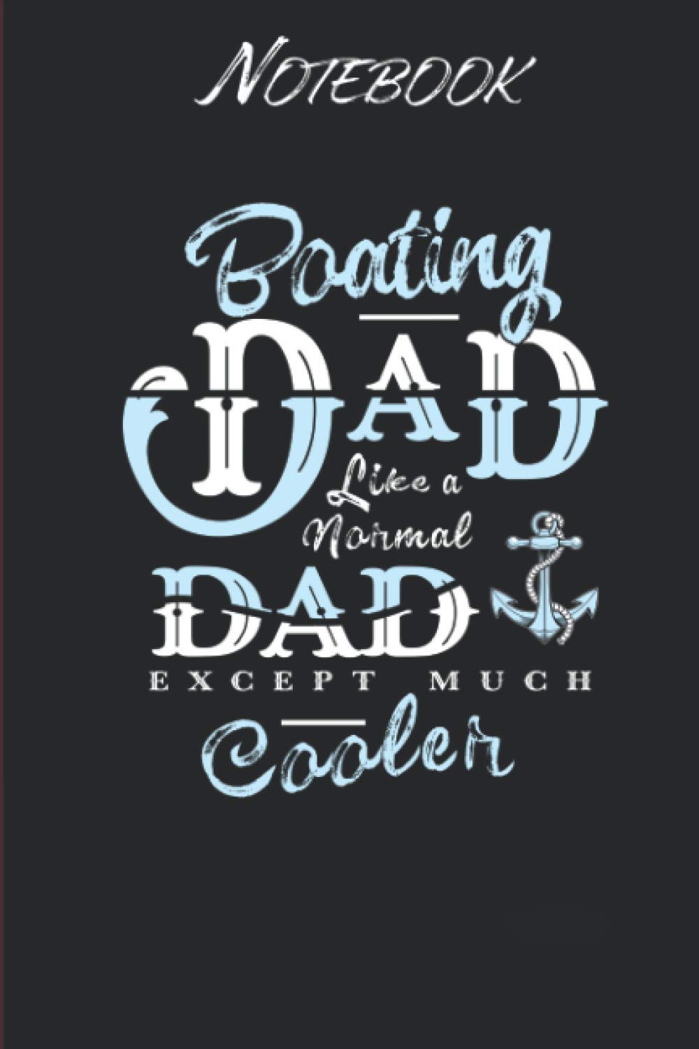 Boating Dad Gifts For Daddy Father Day Boat Men: Notebook Gift - 114 Pages - 6x9 Inches: Black Soft Cover