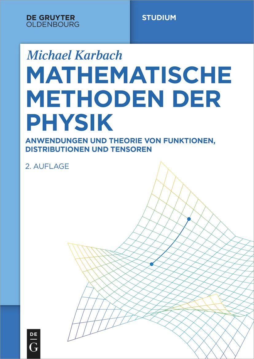 De Gruyter Oldenbourg Fachbuch Mathematische Methoden der Physik: Anwendungen und Theorie von Funktionen, Distributionen und Tensoren