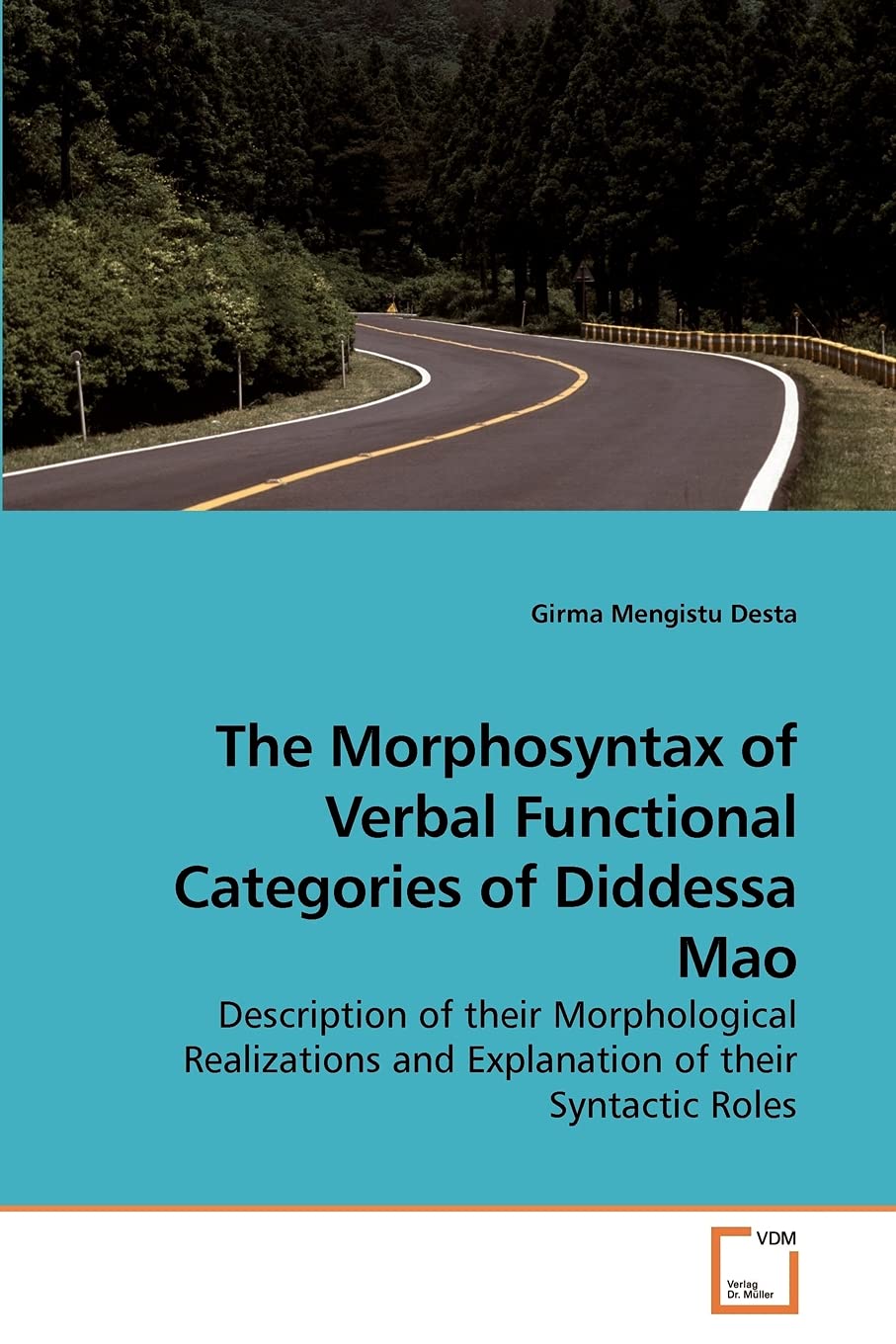 The Morphosyntax of Verbal Functional Categories of Diddessa Mao: Description of their Morphological Realizations and Explanation of their Syntactic Roles