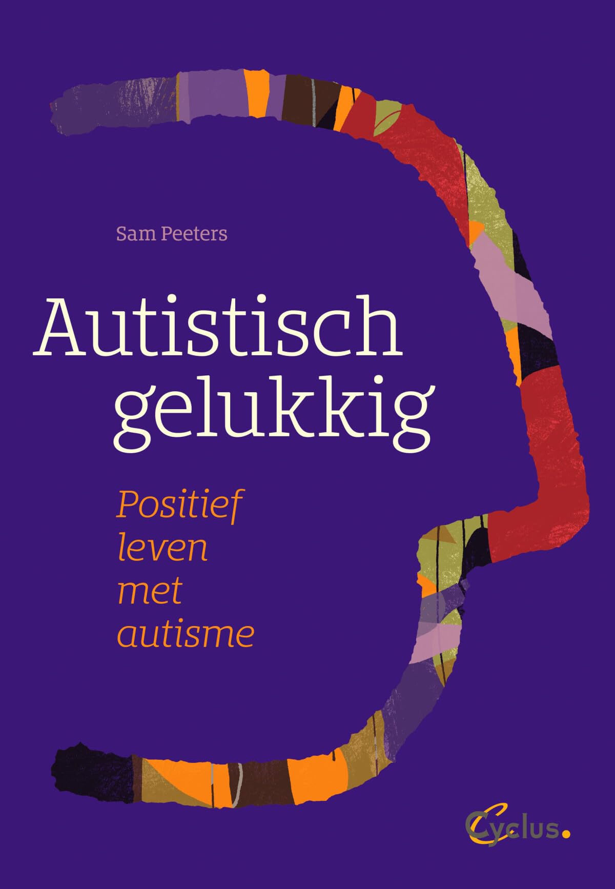 Autistisch gelukkig: positief leven met autisme