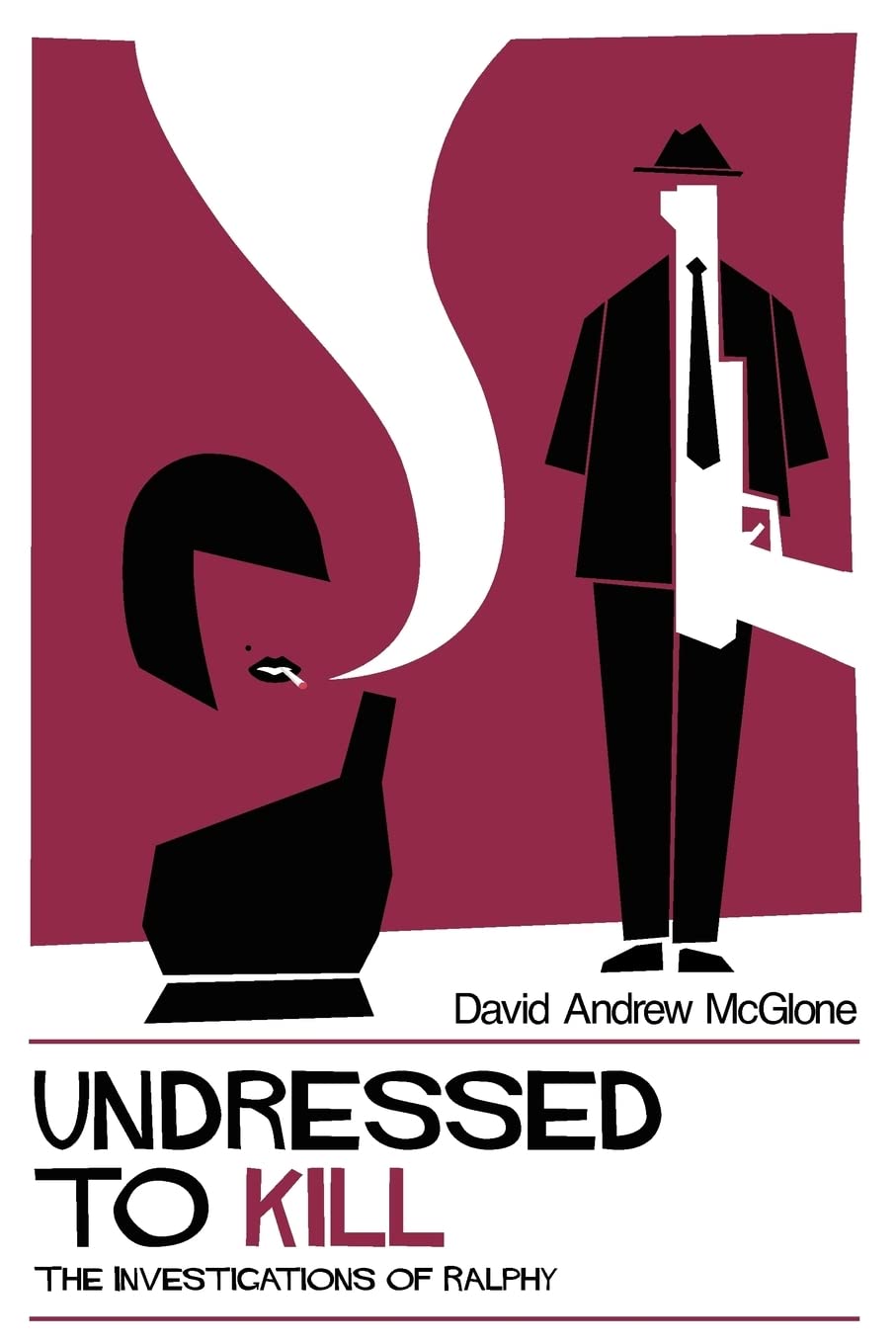 Undressed to Kill: The Investigations of Ralphy : McGlone, Michael, McGlone,  David Andrew: Amazon.com.au: Books