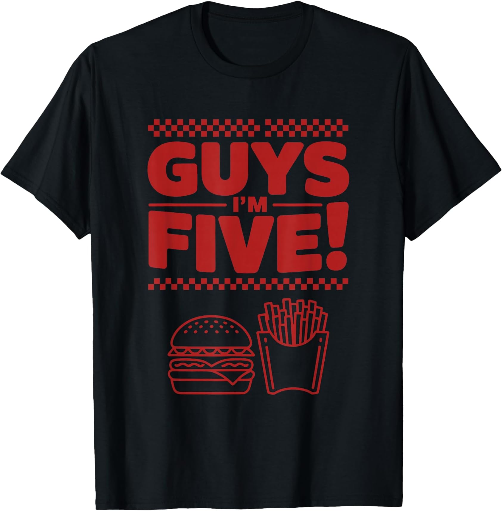 Guys I m Five 5Th Birthday Burger Fast Food Party Bday T-Shirt