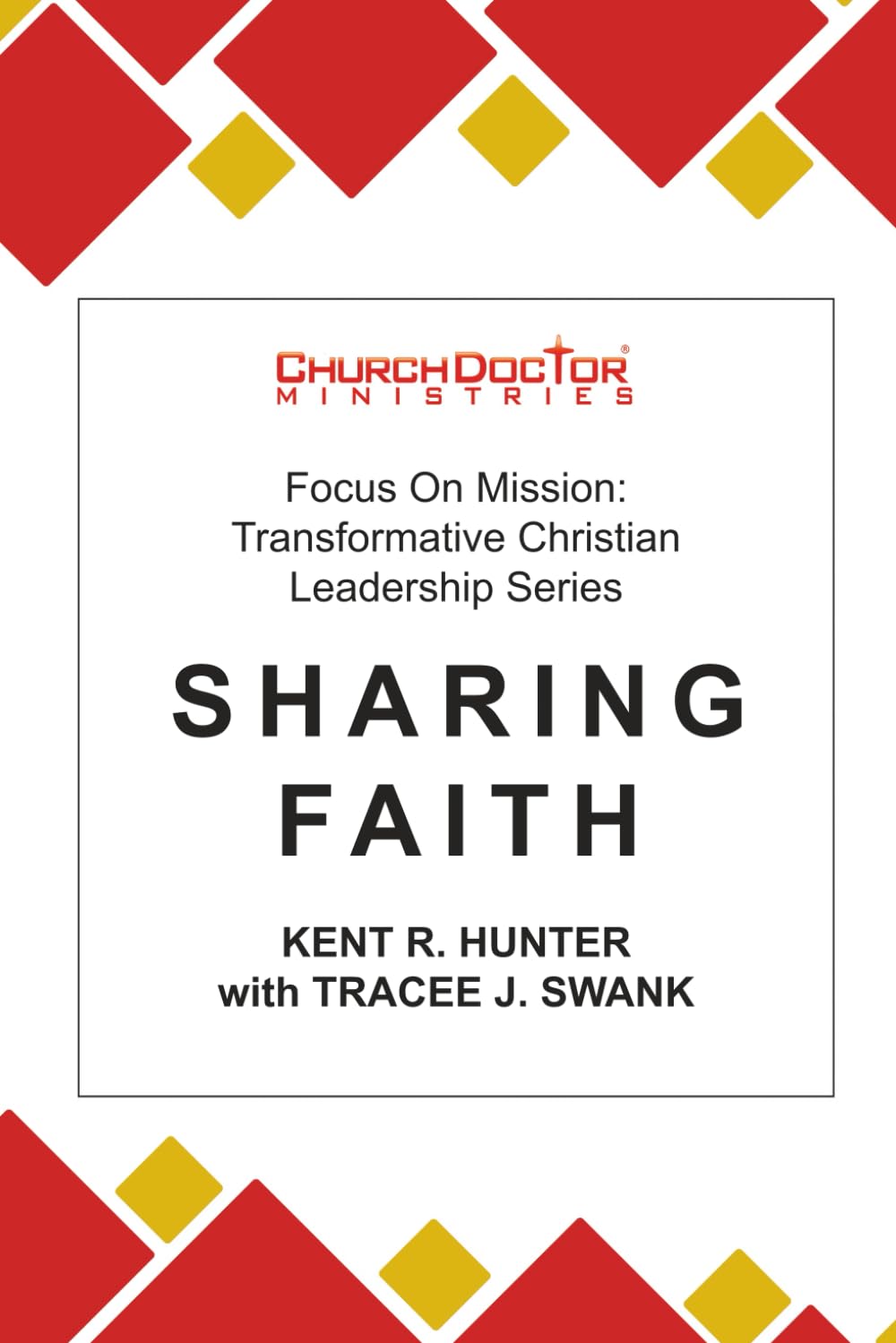 Sharing Faith: Focus on Mission: Transformative Christian Leadership Series