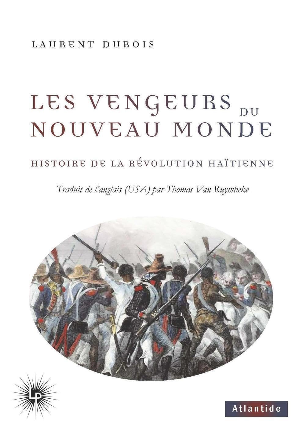 Les Vengeurs du Nouveau Monde: Histoire de la Révolution haïtienne (1791-1804)