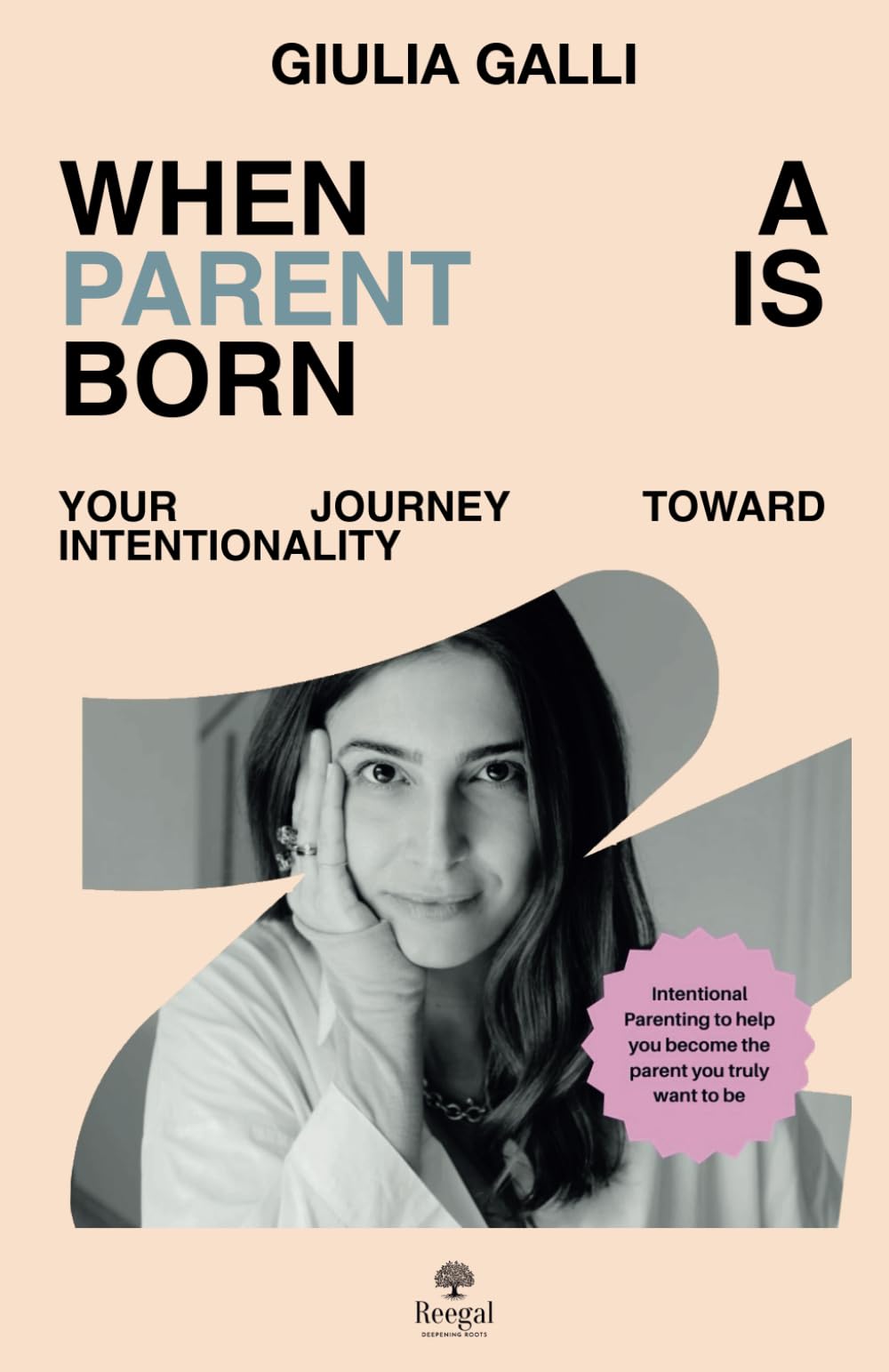 When a Parent is Born - Your Journey Toward Intentionality