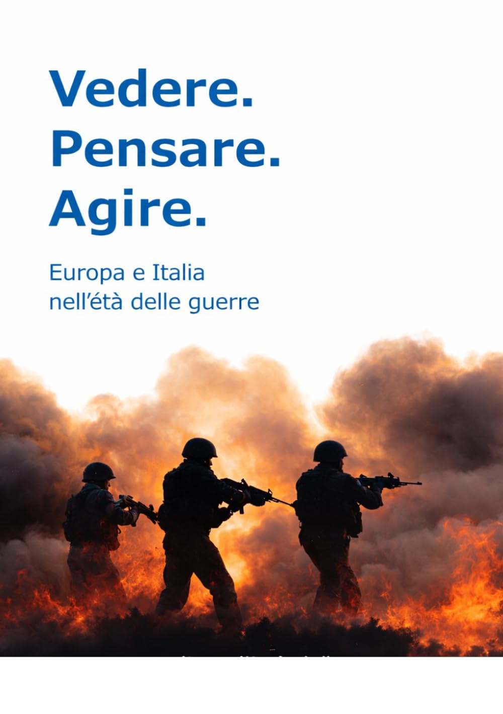 Vedere. Pesnare. Agire.: L’Italia e l’Europa nell’età delle guerre