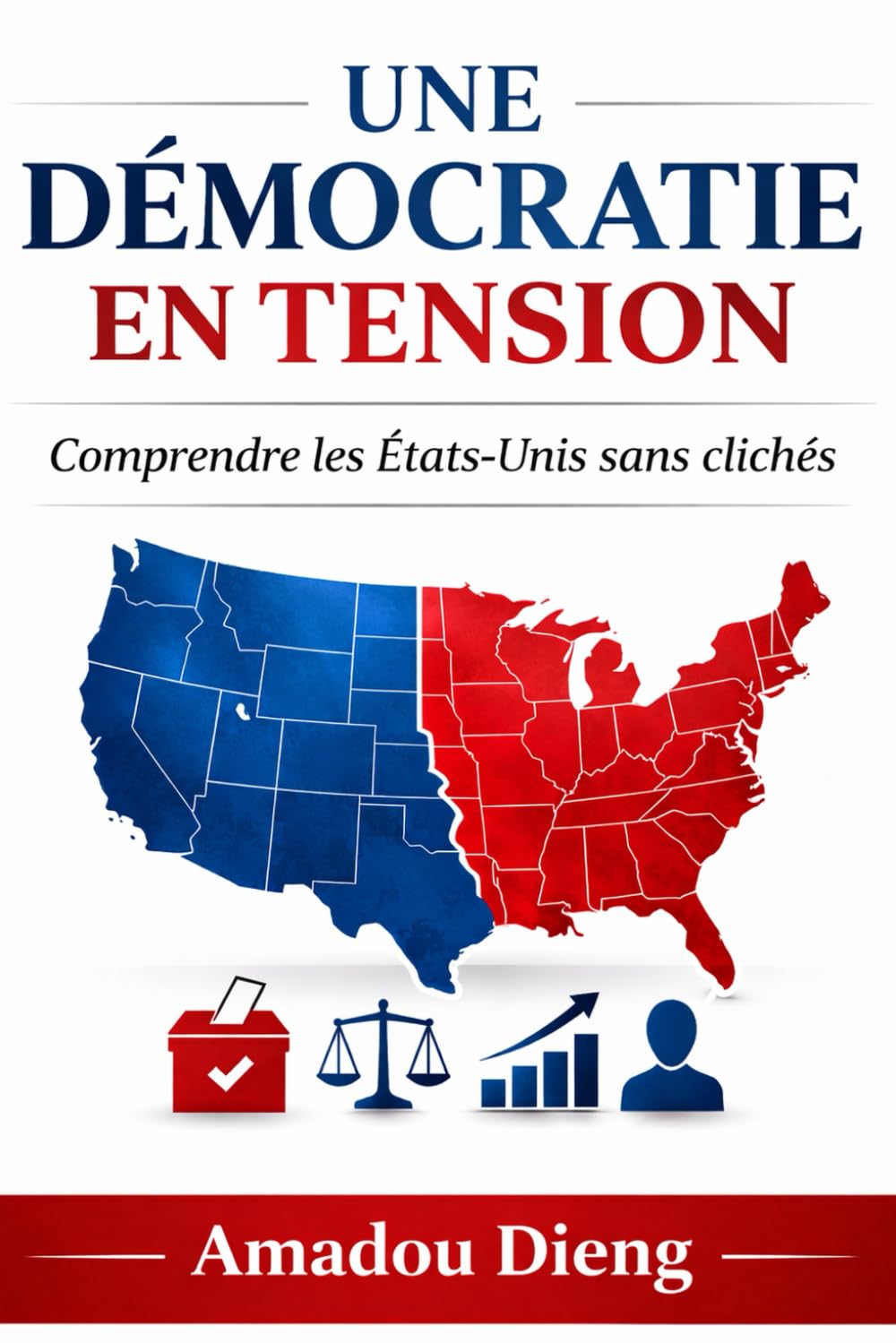 UNE DÉMOCRATIE EN TENSION: Comprendre les États-Unis sans clichés