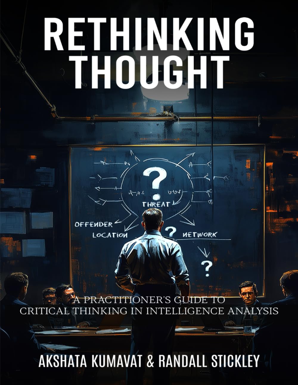 Rethinking Thought: A Practitioner’s Guide to Critical Thinking in Intelligence Analysis