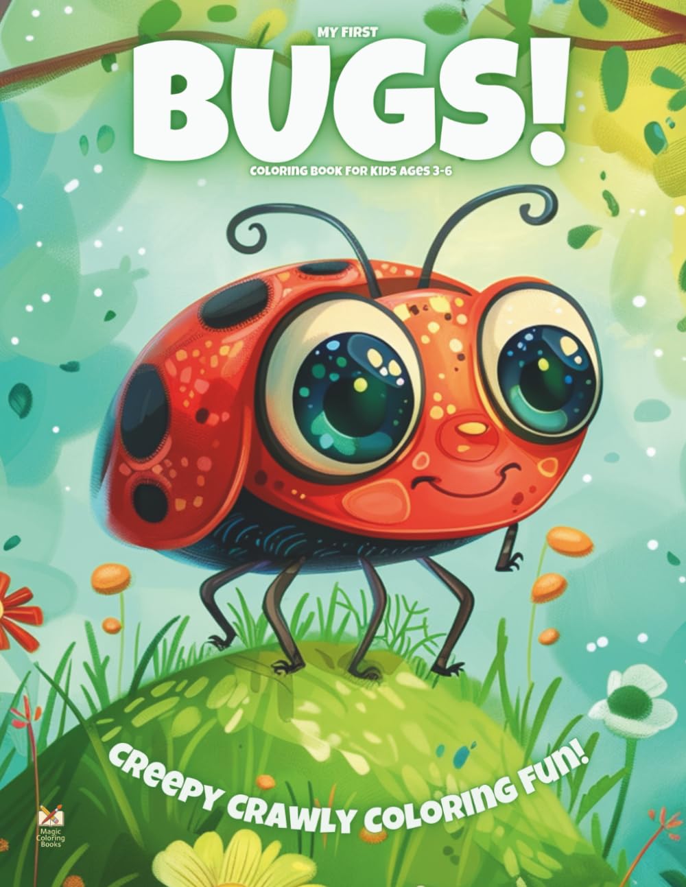 My First Bugs!: Coloring Book For Kids Ages 3-6 (Magic Coloring Books Collection)