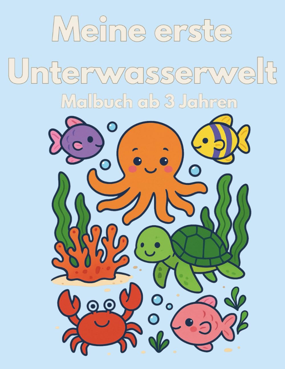 Meine erste Unterwasserwelt: Malbuch ab 3 Jahren
