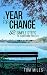 A Year For Change: 52 Simple Steps to Transform Your Life (Life Lessons, Finding You)