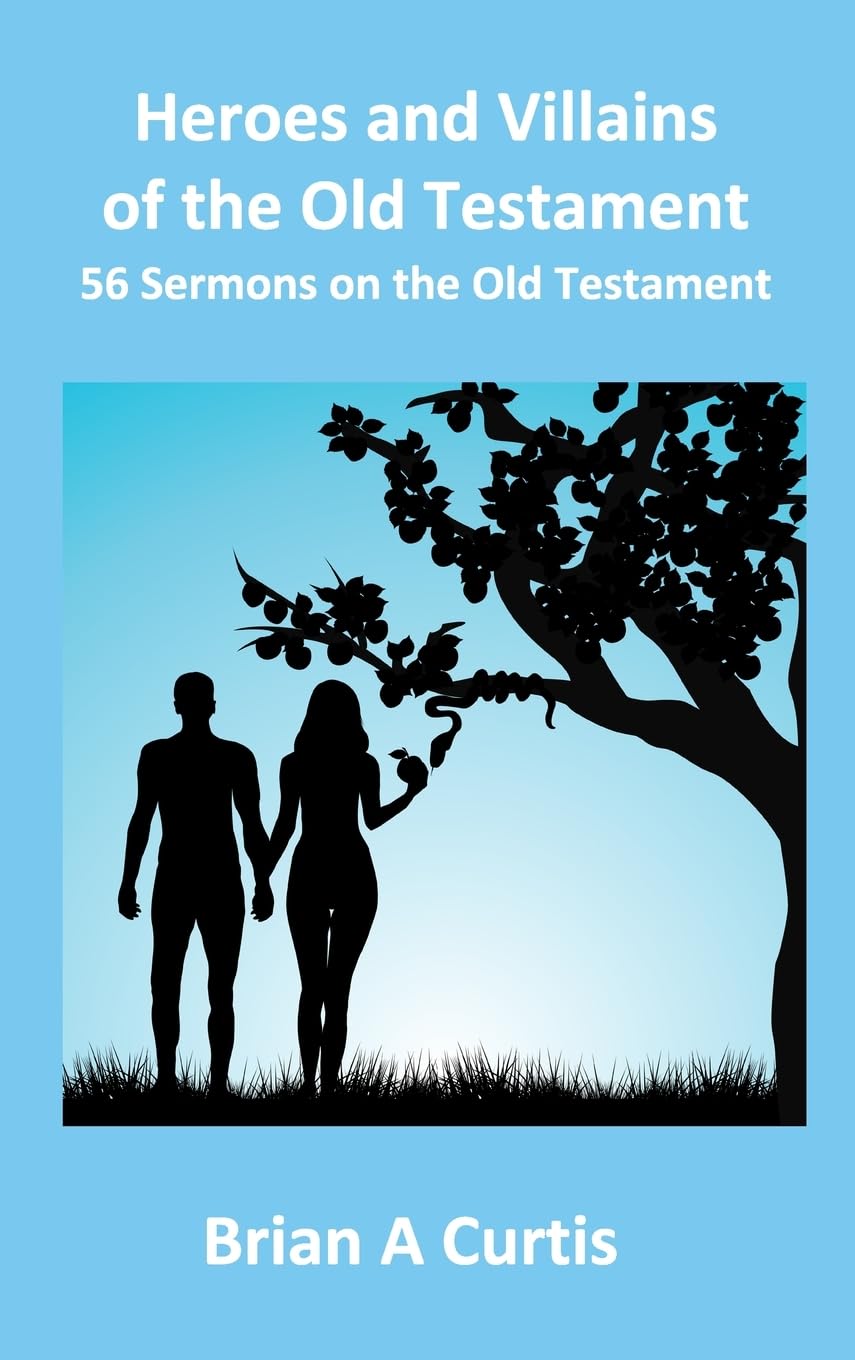 Heroes and Villains of the Old Testament: 56 Sermons on the Old Testament