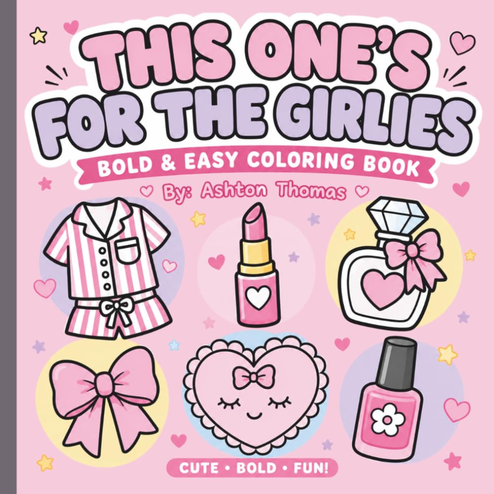 This One's for the Girlies-Bold & Easy Coloring Book: Cute Girly Things, Fashion, Beauty, Bows, Hearts, and Accessories
