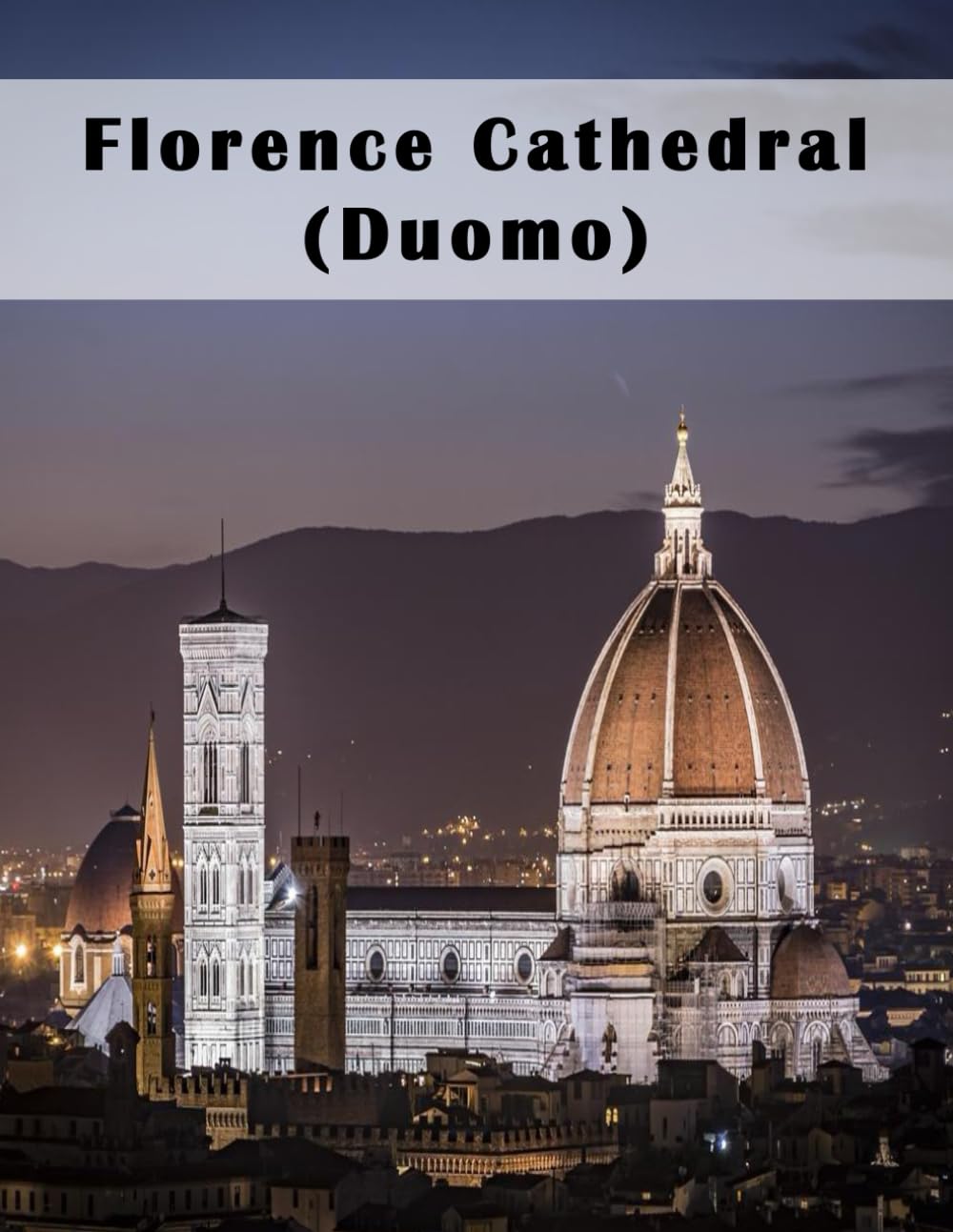 Florence Cathedral (Duomo): A Beautifully Curated Coffee Table Book for Travel and Tourism Enthusiasts