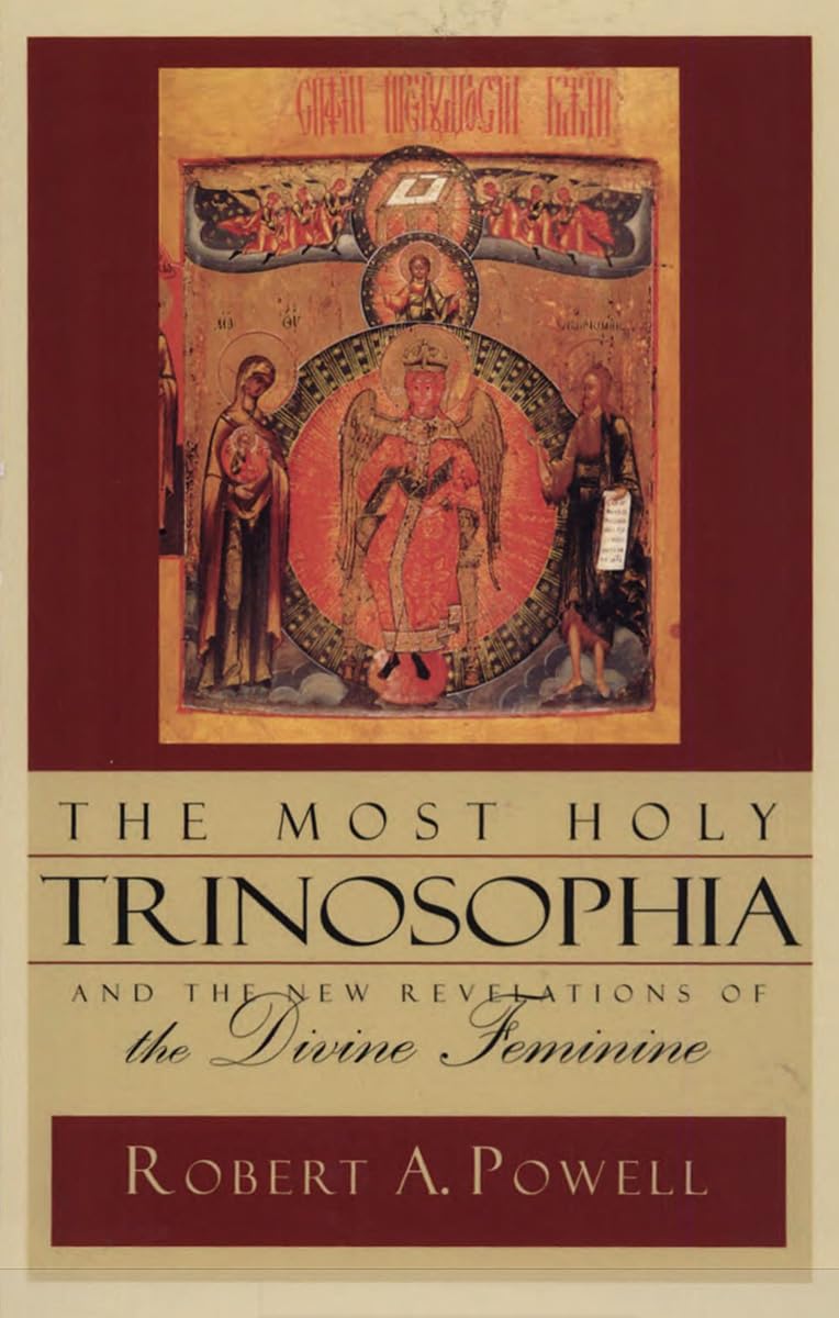 AND The New Revelation of the Divine Feminine (The Most Holy Trinosophia)