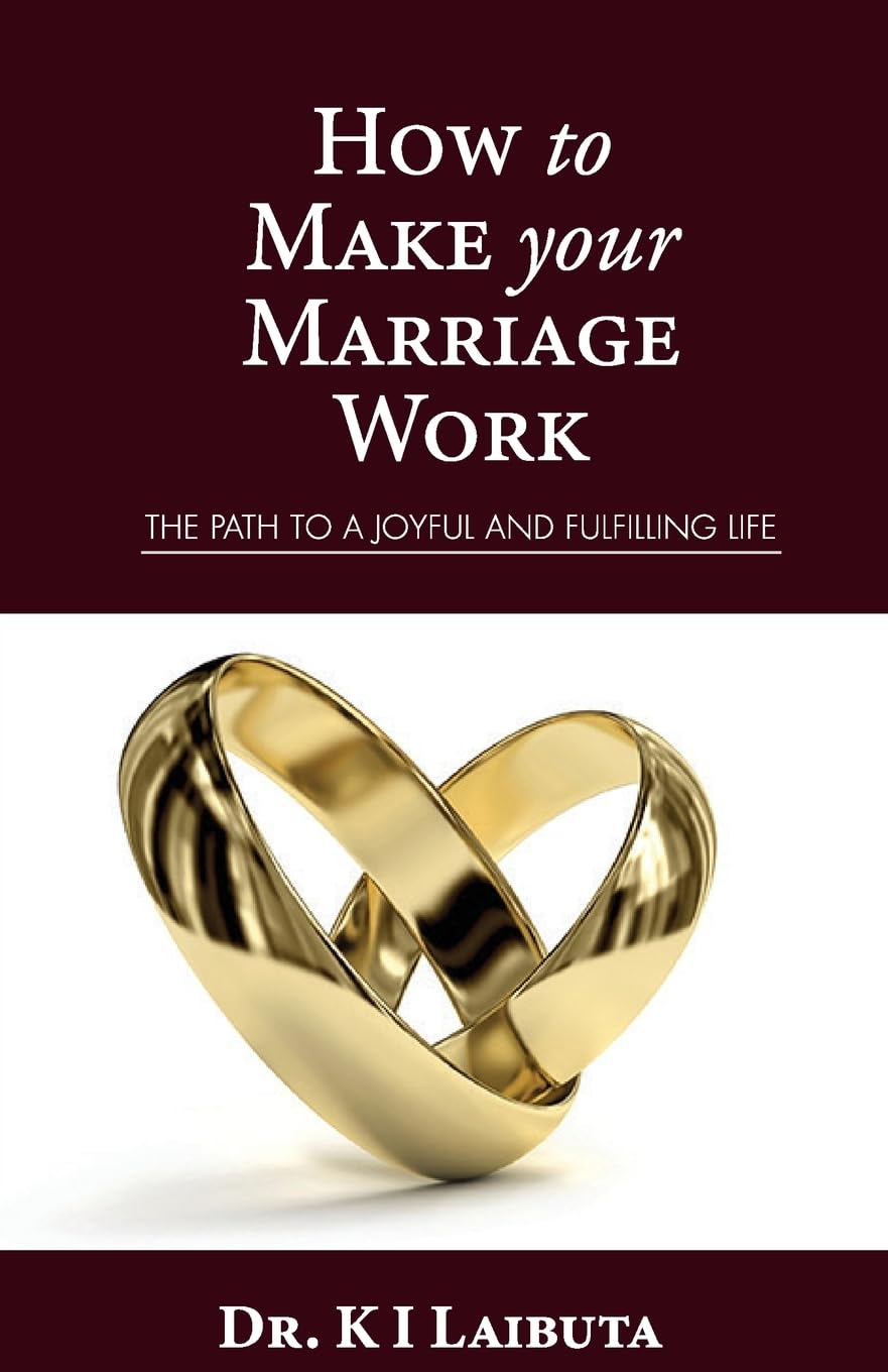 How to make your marriage work: The path to a joyful and fulfilling life